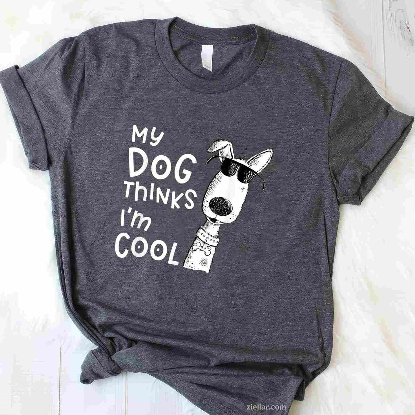 My Dog Thinks I'M Cool T-Shirt, Funny Graphic Tee For Dog Lover Men Women Adults
