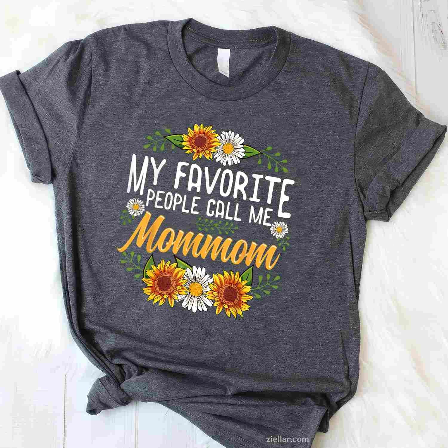 My Favorite People Call Me Mommom Shirt Mothers Day Gifts T-Shirt Tee for Men Women Adults Unisex