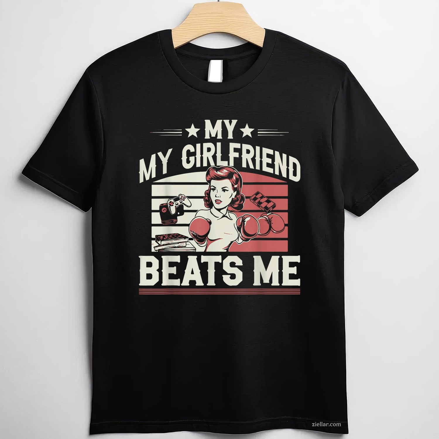 My Girlfriend Beats Me Funny Graphic Design For Men Tee and T-Shirt, Funny Relationship Gift T-Shirt for Couples and Adults