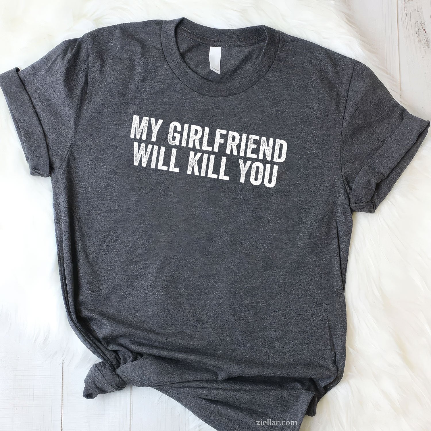 My Girlfriend Will Kill You Funny Relationship  for Men, Women, Teenagers, Couples