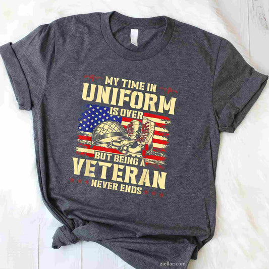 My Time In Uniform Is Over But Being A Veteran Never Ends T-Shirt And Tee For Adults