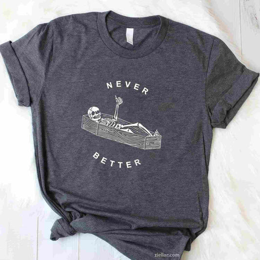 Never Better Skull Skeleton In The Coffin Halloween Tee, Halloween T-Shirt for Men Women Adults Unisex, Classic Fit Unisex Design, Everyday Wear Essential