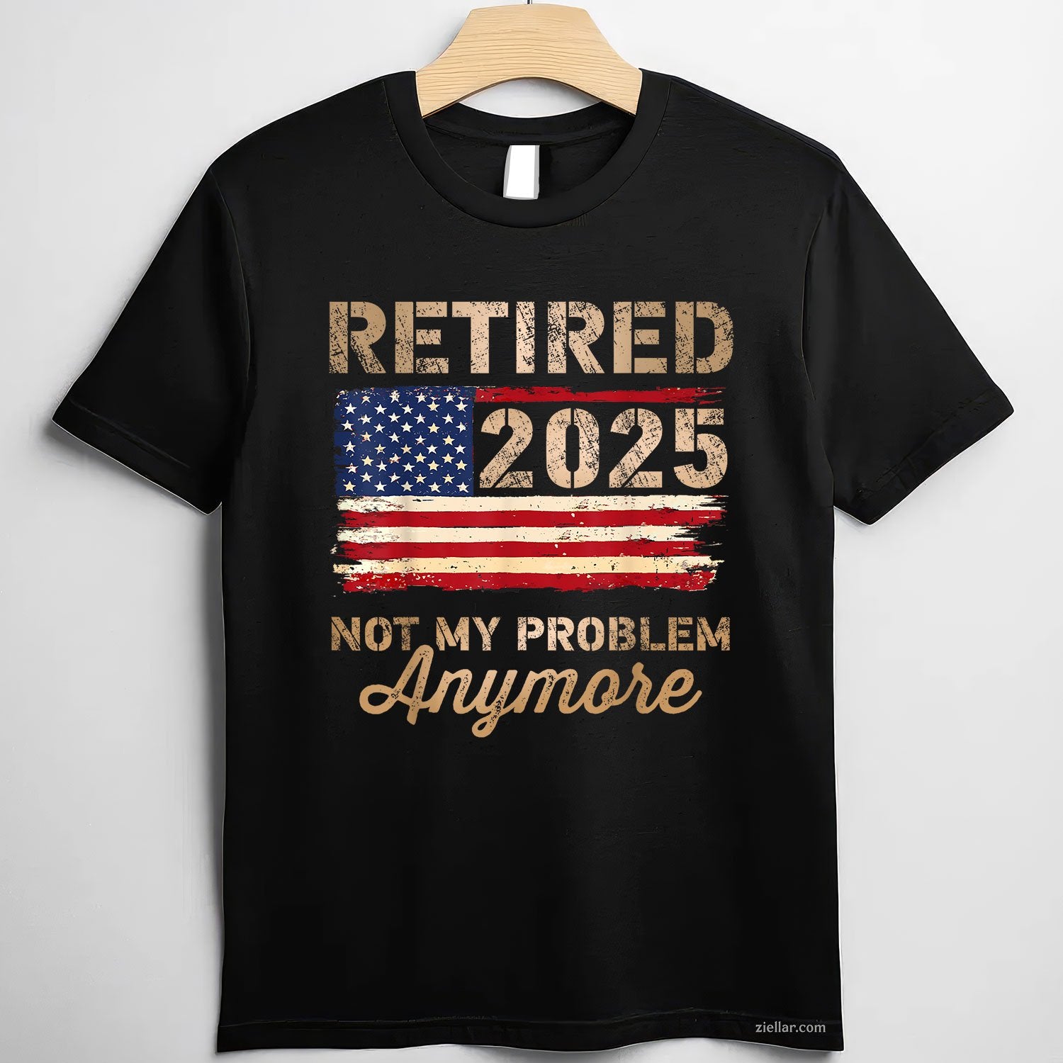 Not My Problem Anymore Tee and T-Shirt, US Flag Retired 2025 T-Shirt Gift for Adults