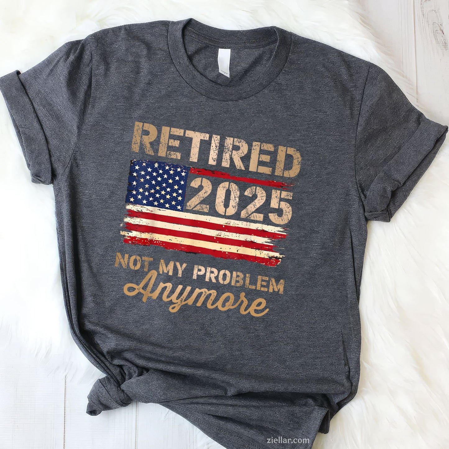 Not My Problem Anymore Tee and T-Shirt, US Flag Retired 2025 T-Shirt Gift for Adults