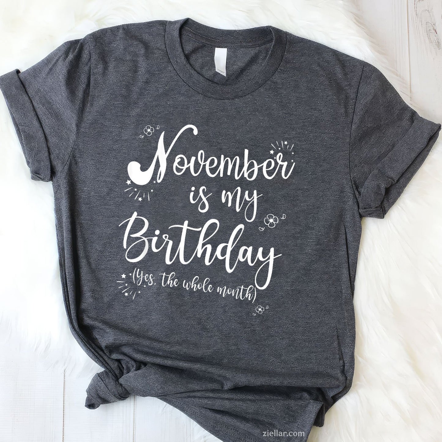 November Is My Birthday Month Tee and T-Shirt, Whole Month Celebration T-Shirt for Women Adults