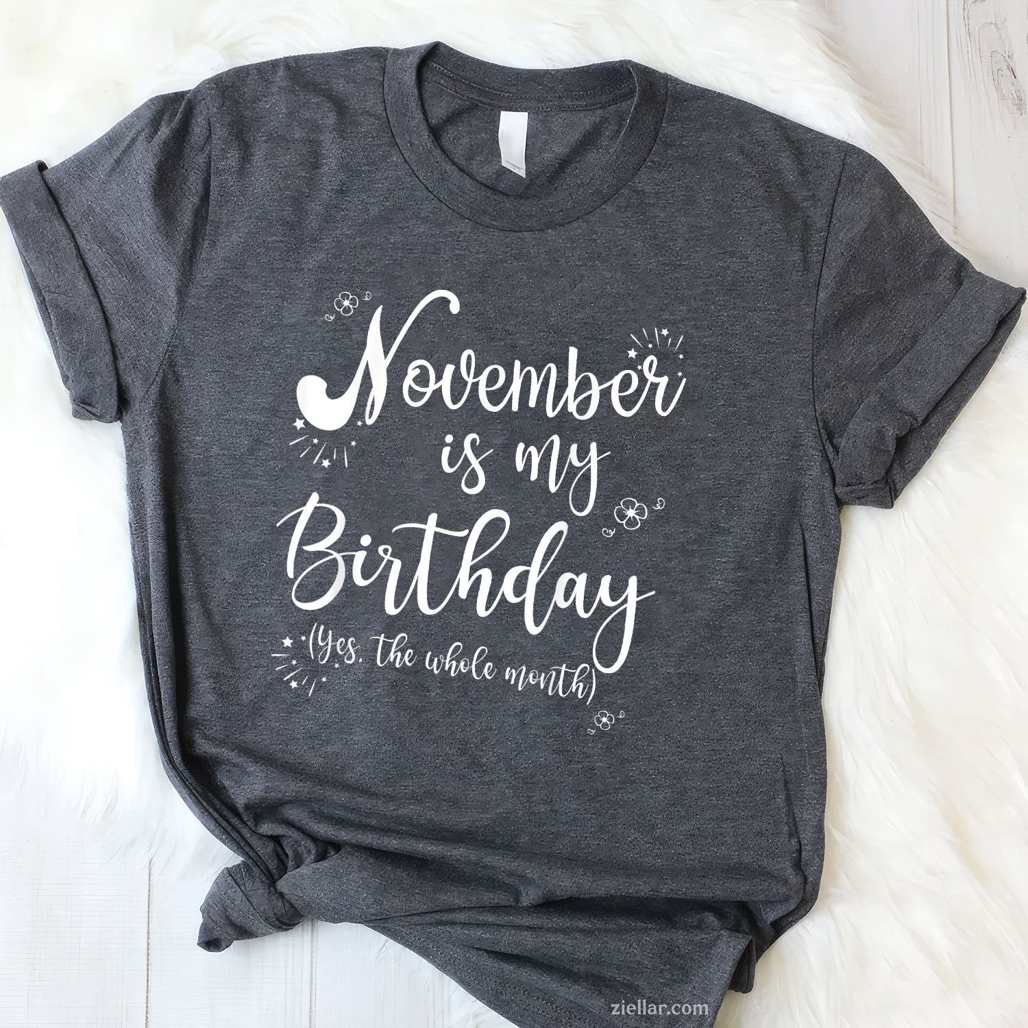November Is My Birthday Month Tee and T-Shirt, Whole Month Celebration T-Shirt for Women Adults