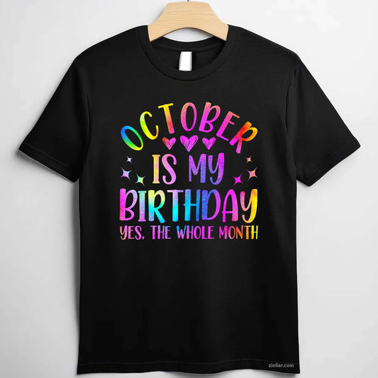 October Is My Birthday, Born In October, Funny Birthday T-Shirt and Tee for Adults Men Women Unisex