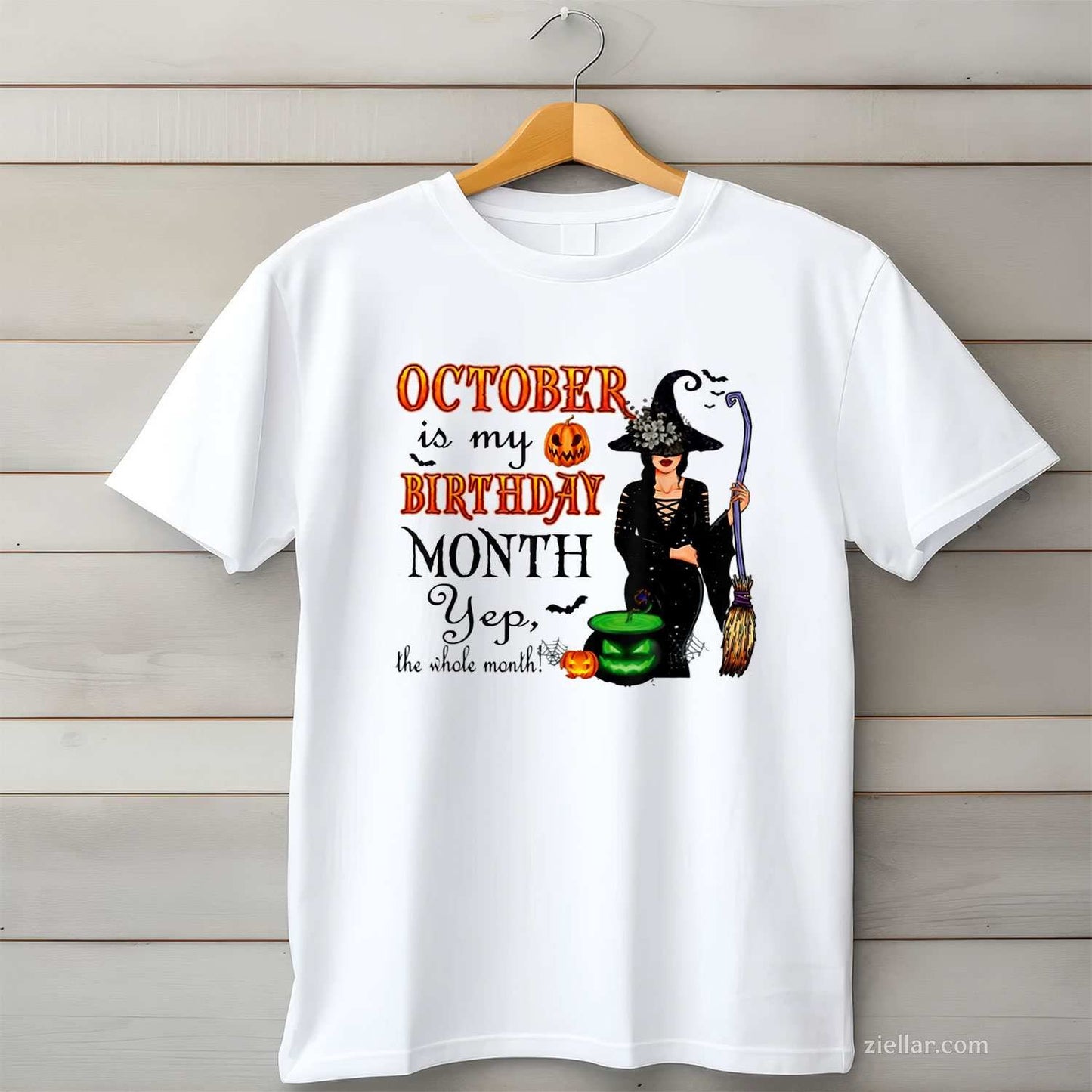 October Is My Birthday Month Yep The Whole Month Witch T-Shirt and Tee for Adults Men Women Unisex