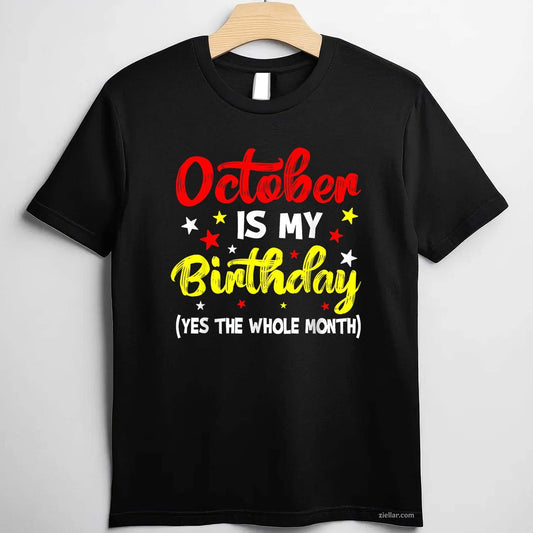 October Is My Birthday The Whole October Birthday Tee, Birthday T-Shirt for Men Women Adults Unisex, Classic Fit Unisex Design, Everyday Wear Essential