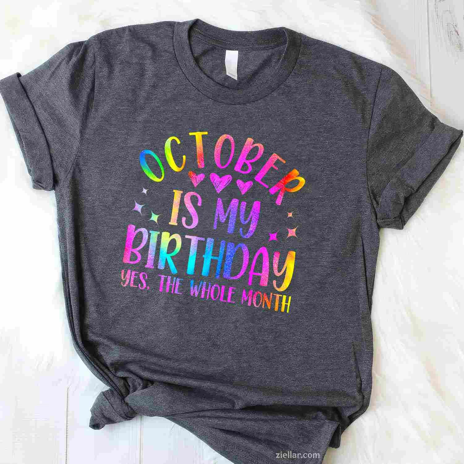 October Is My Birthday, Born In October, Funny Birthday T-Shirt and Tee for Adults Men Women Unisex
