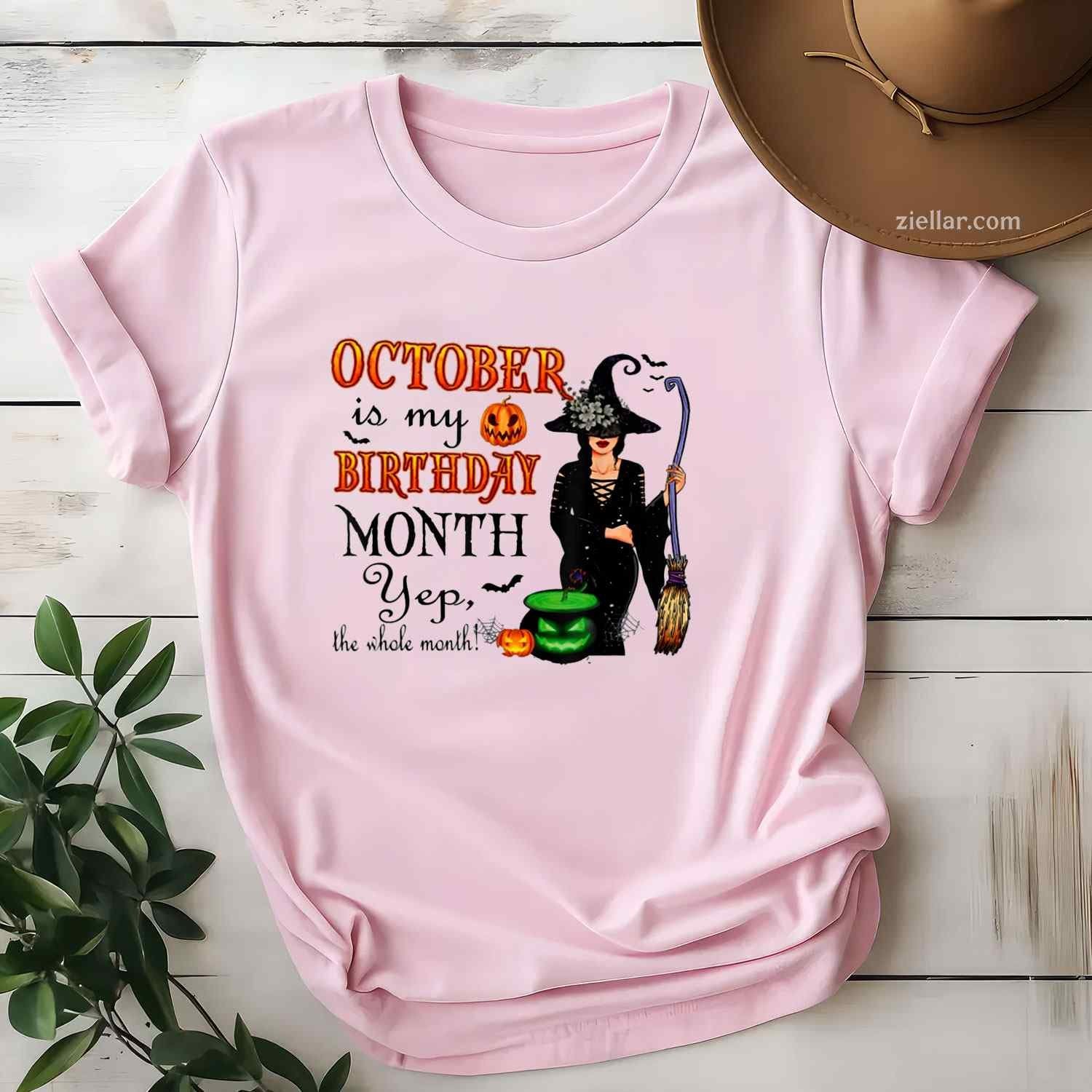 October Is My Birthday Month Yep The Whole Month Witch T-Shirt and Tee for Adults Men Women Unisex
