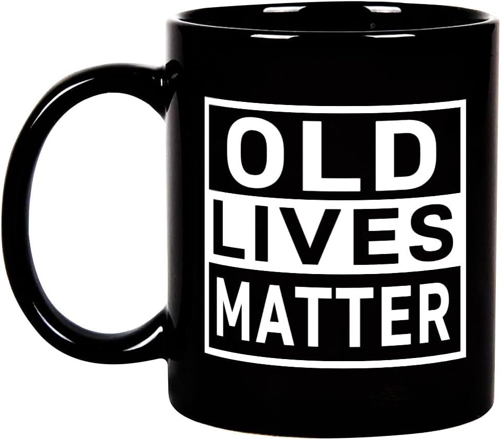 Old Lives Matter Mug, Funny Senior Citizen Gift for Grandma Grandpa, Retirement Gag 11 Oz