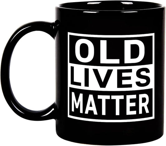 Old Lives Matter Mug, Funny Senior Citizen Gift for Grandma Grandpa, Retirement Gag 11 Oz