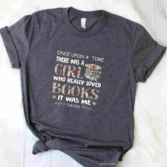 Once Upon A Time A Girl Loved Books Idea Gift Tee T-Shirt