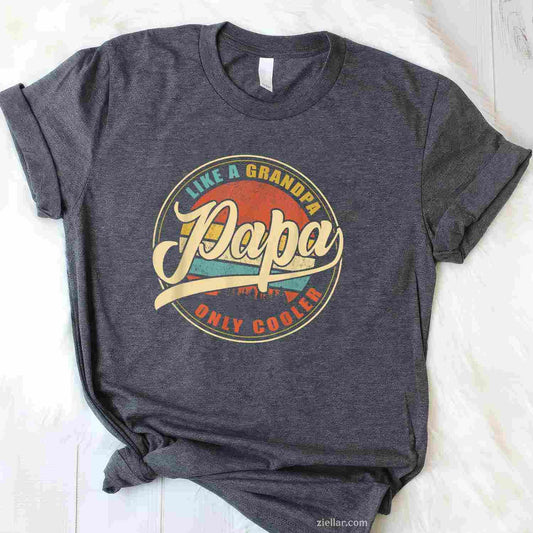 PAPA Like A Grandpa Only Cooler Funny Dad Papa Grandfather T-Shirt Tee for Men Women Adults Unisex