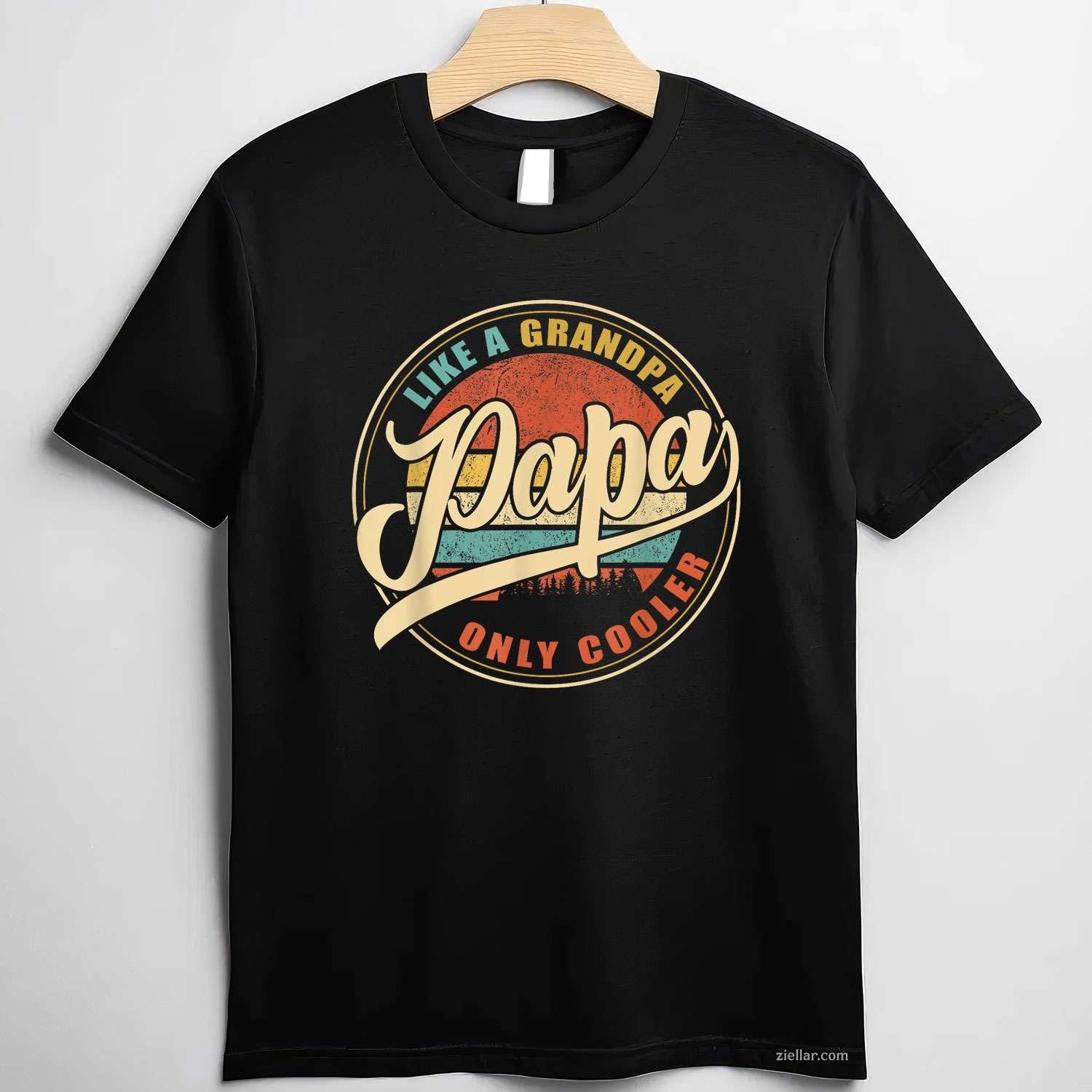 PAPA Like A Grandpa Only Cooler Funny Dad Papa Grandfather T-Shirt Tee for Men Women Adults Unisex