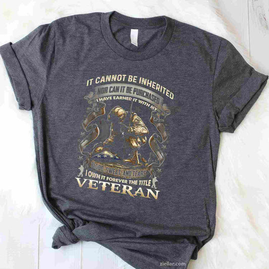 Proud Military Veteran Patriotic American Flag_ It Cannot Be Inherited Nor Can It Be Purchased T-Shirt And Tee