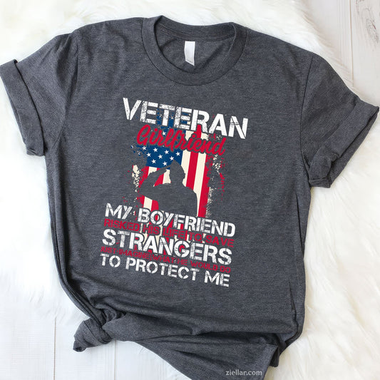 Proud Veteran Girlfriend Tee and T-Shirt, Funny Relationship Gift T-Shirt for Couples and Adults