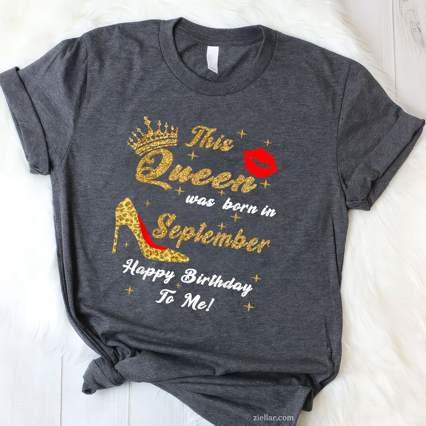 Queen Was Born in September Tee and T-Shirt, Happy Birthday Gift T-Shirt for Women Adults