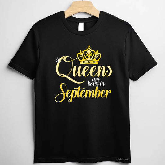 Queens Are Born in September Tee and T-Shirt, Birth Month T-Shirt Gift for Women Adults