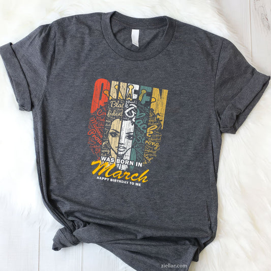 Queens Are Born in March Tee and T-Shirt, Birthday Girl T-Shirt Gift for Women Adults