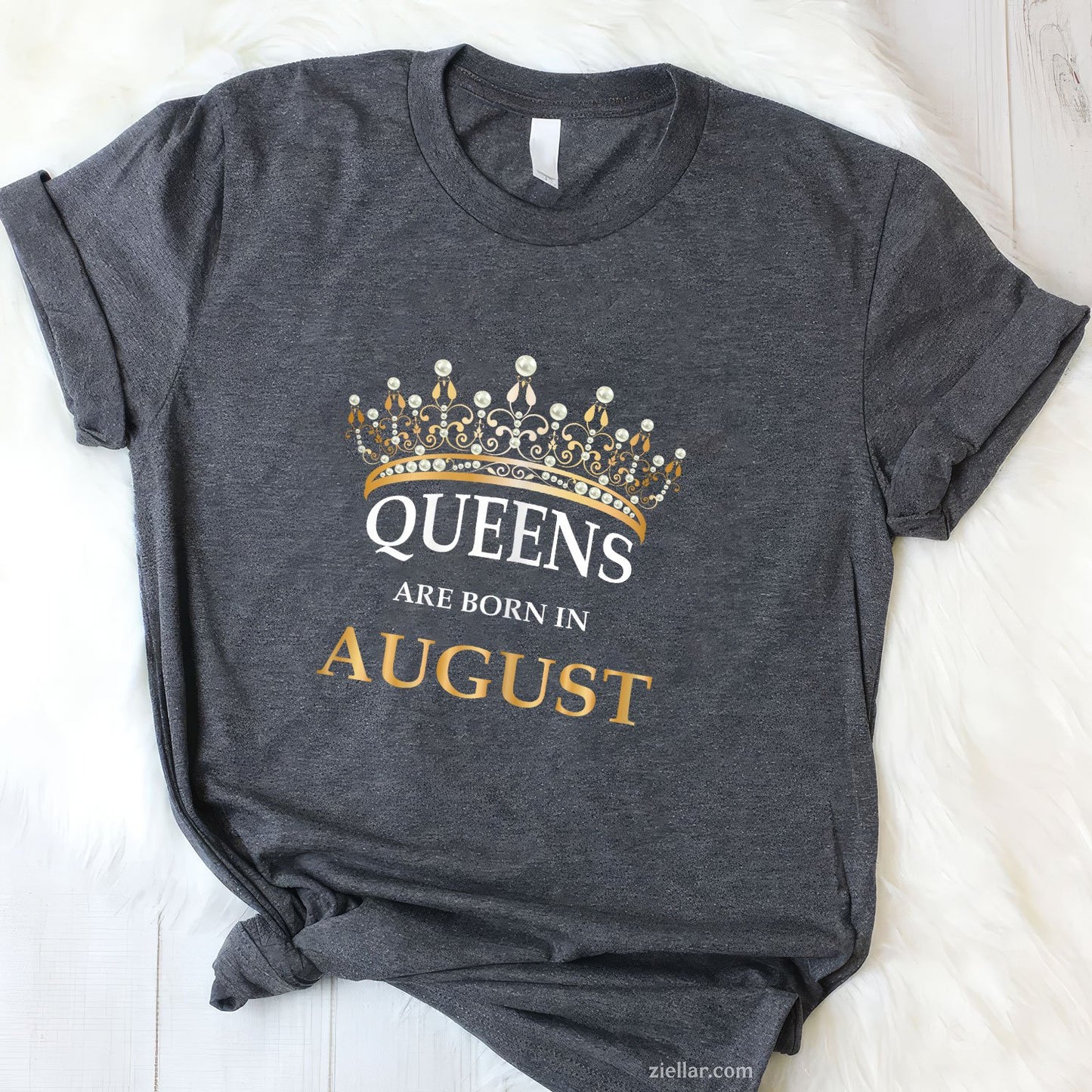 Queens Are Born in August Tee and T-Shirt, Birthday Girls Gift T-Shirt for Women Adults