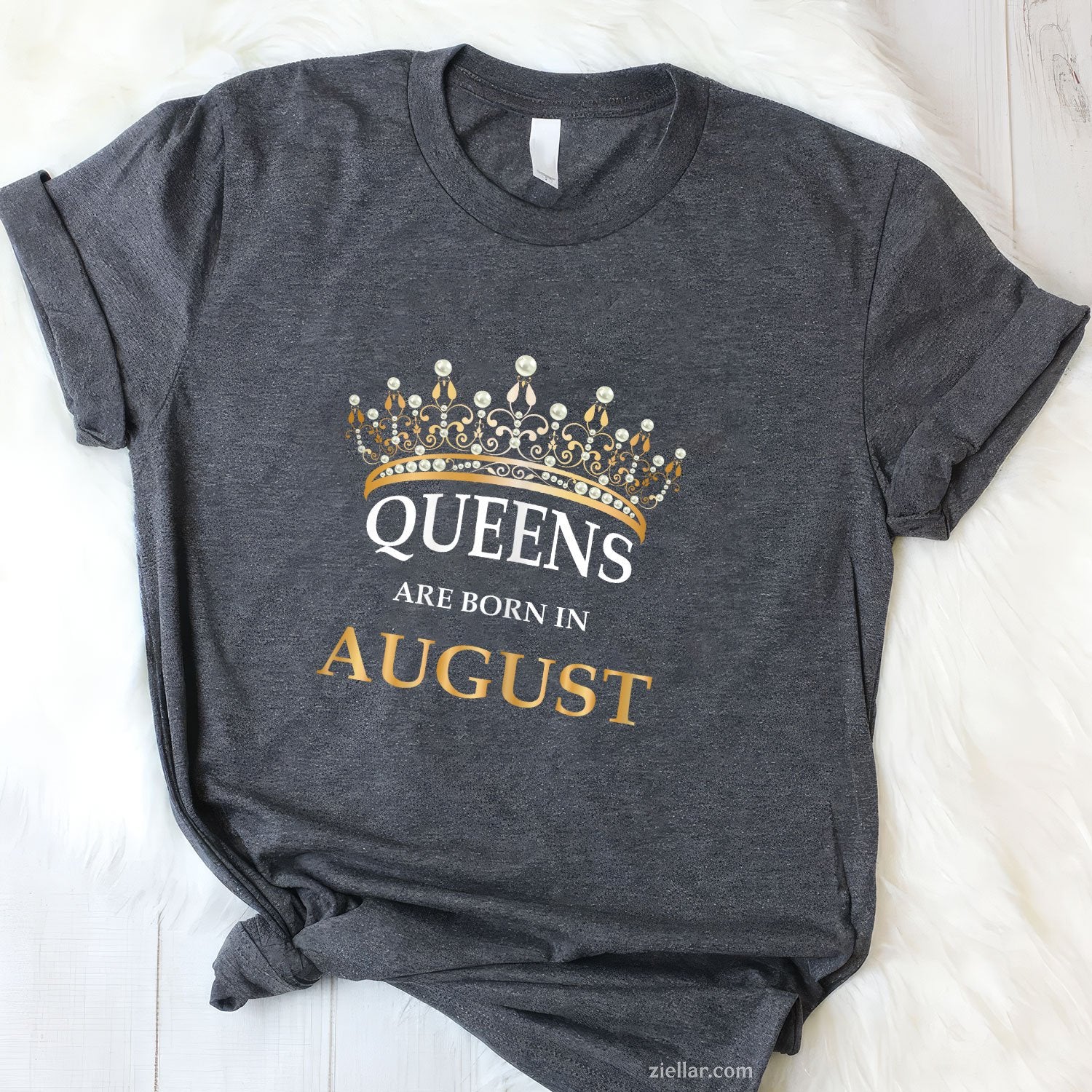 Queens Are Born in August Tee and T-Shirt, Birthday Girls Gift T-Shirt for Women Adults