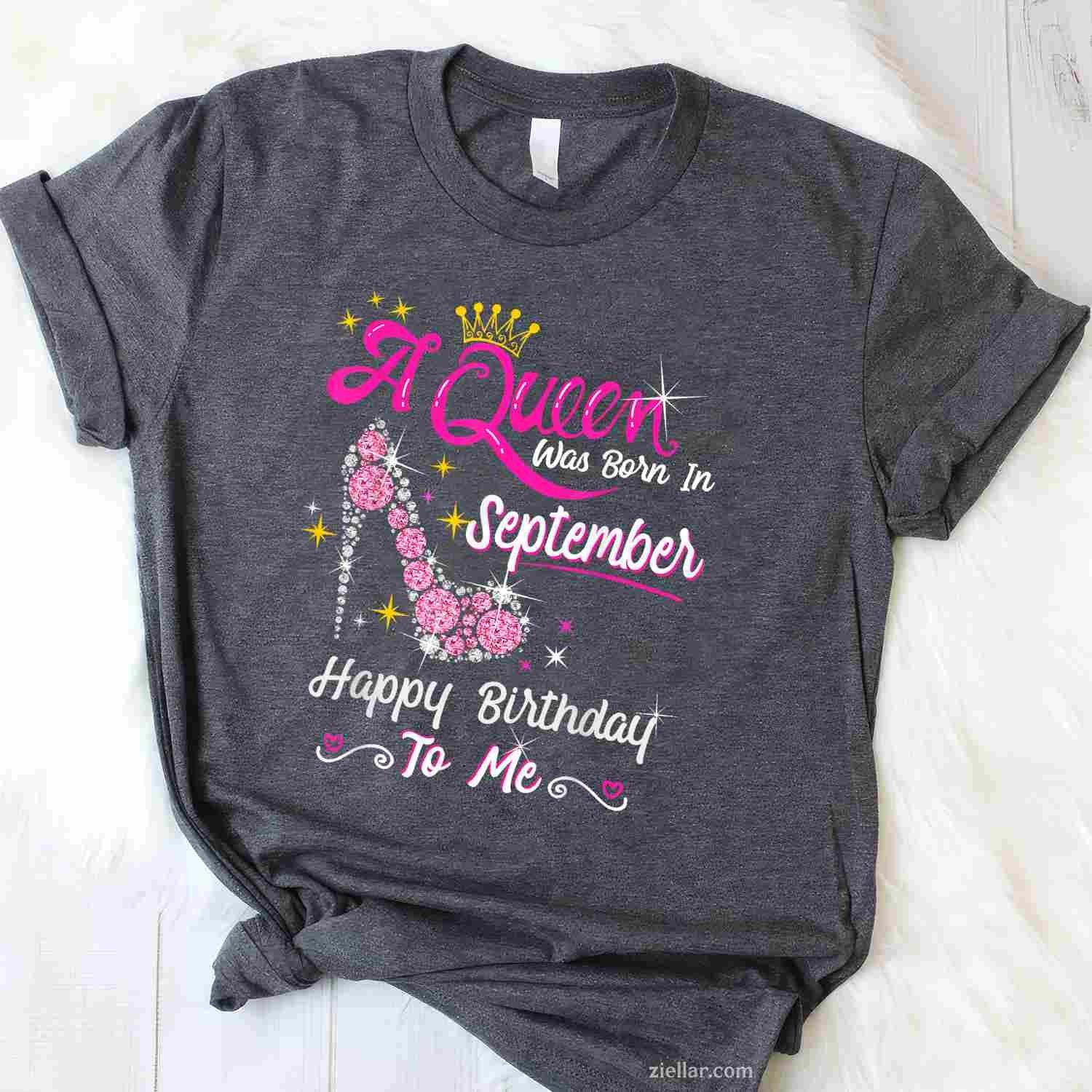 Queen was Born in September Cute Funny Happy Birthday Gift T-Shirt Tee for Men Women Adults Unisex
