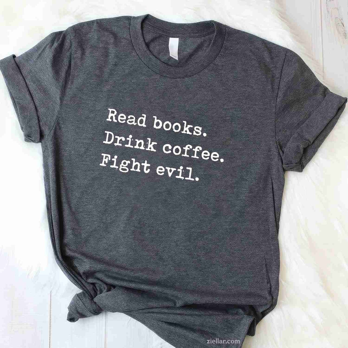 Read Books. Drink Coffee. Fight Evil. Funny Reading Shirt T-Shirt