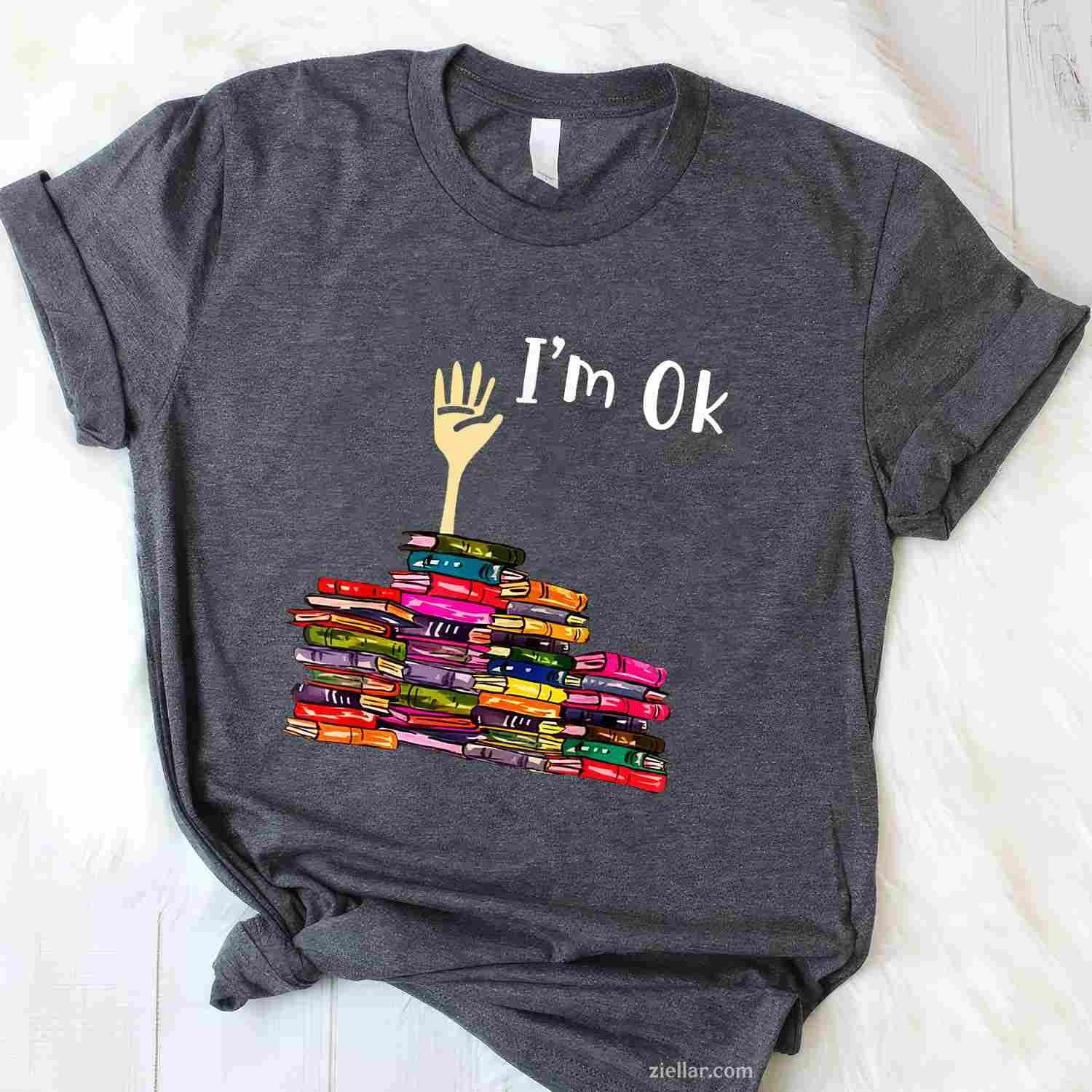 Reading Books Librarian Reader Nerd I'm Ok Teacher School T-Shirt