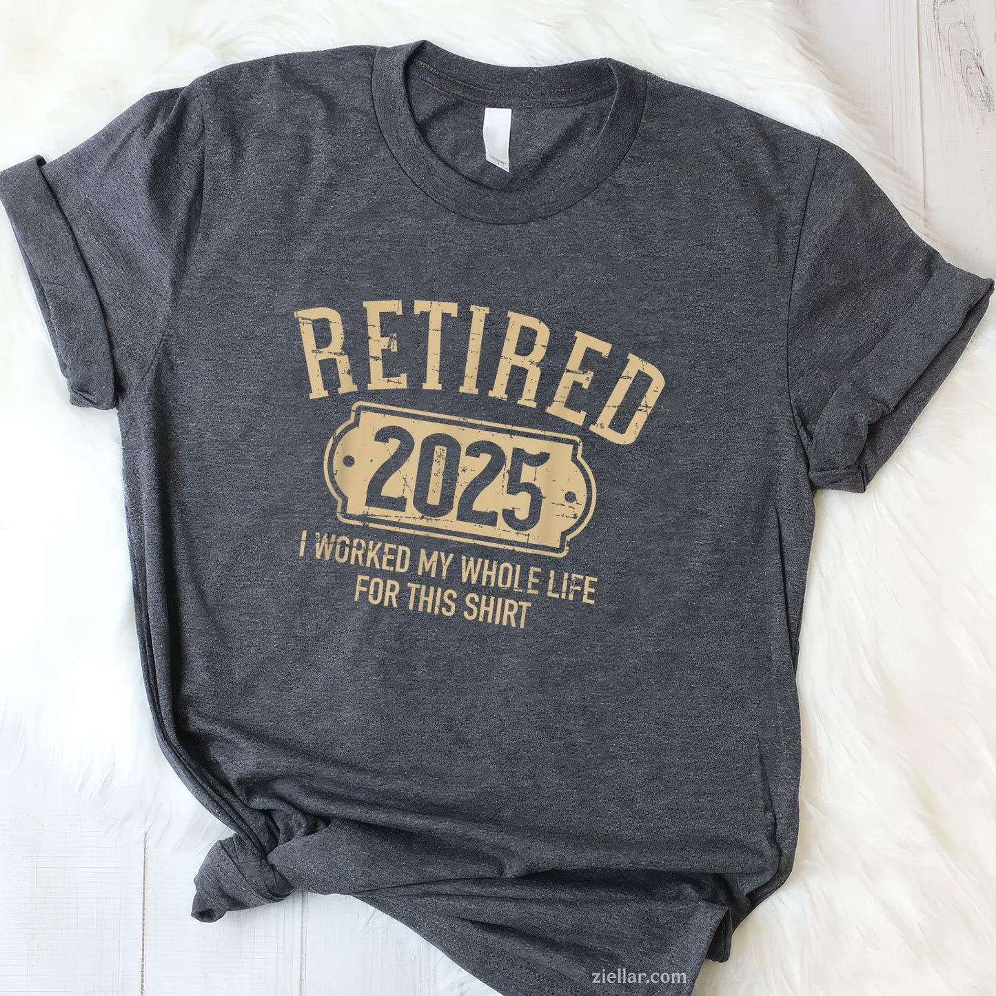 Retired 2025 Tee and T-Shirt, Worked My Whole Life for This Funny T-Shirt Gift for Adults