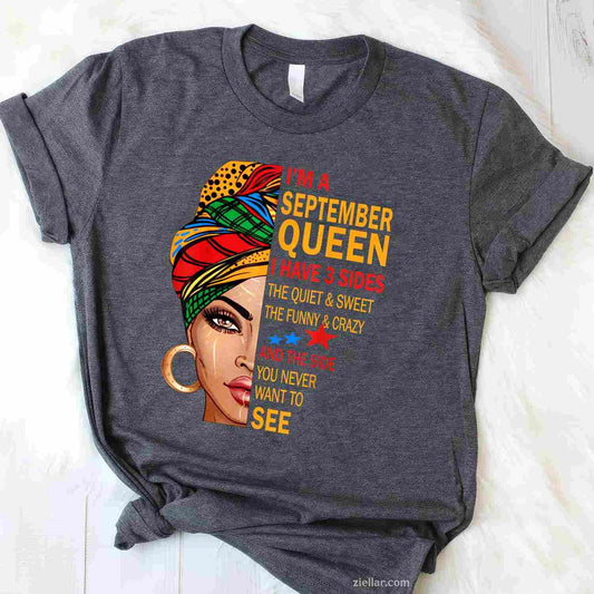 September queen I have 3 sides birthday for september girl T-Shirt Tee for Men Women Adults Unisex