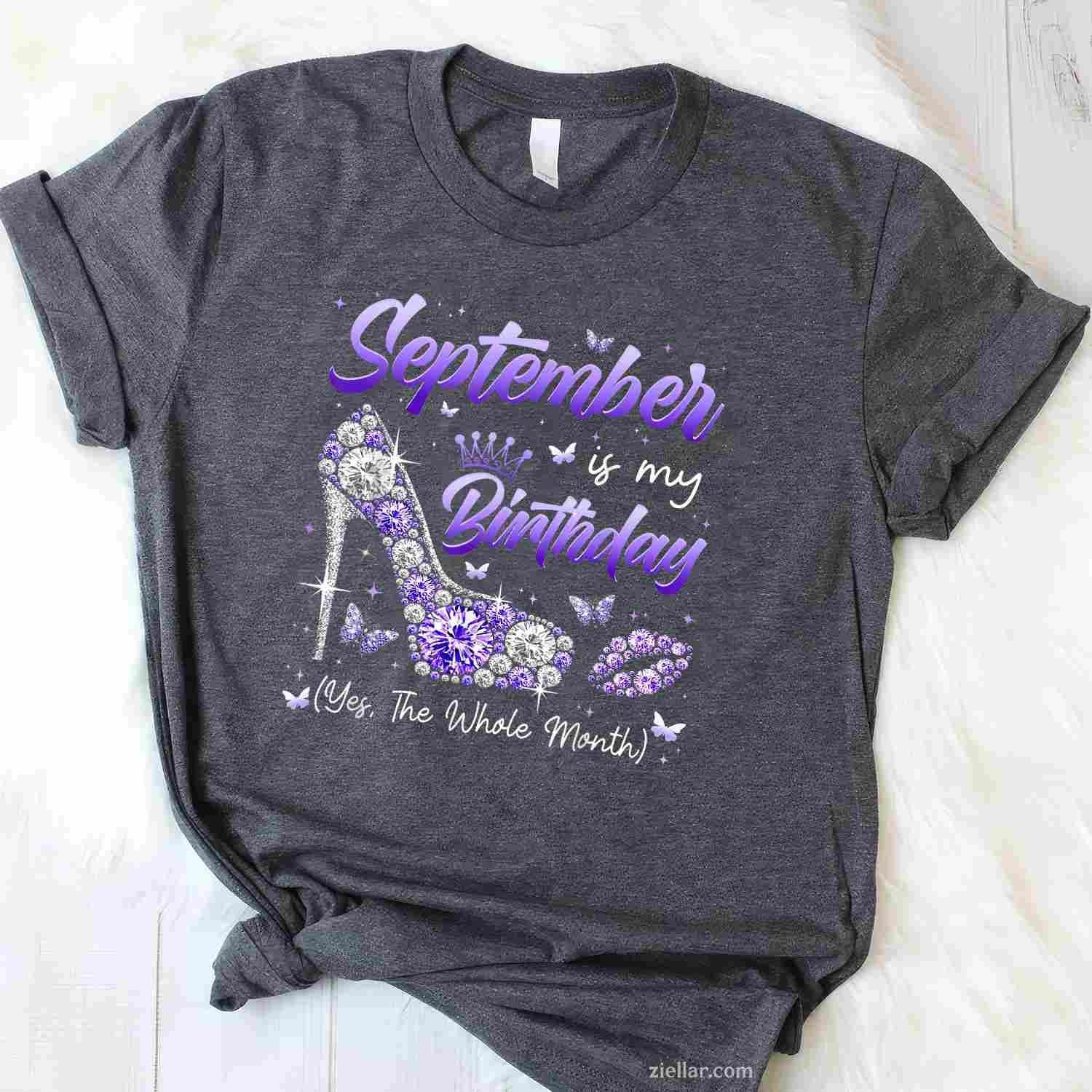 September Is My Birthday The Whole Month Girl Women Party T-Shirt Tee