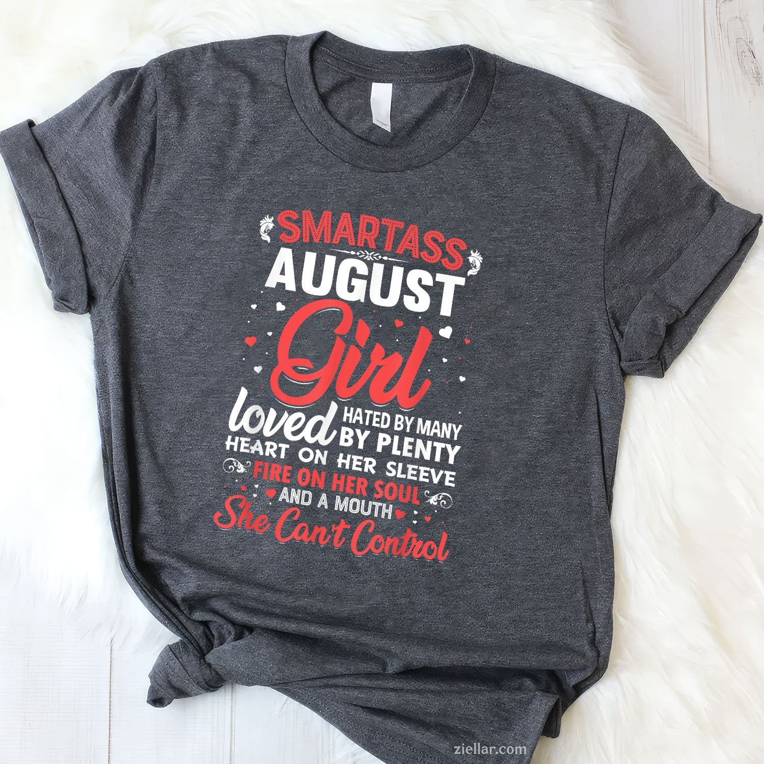 Smartass August Girl Tee and T-Shirt, Funny Birthday T-Shirt Gift for Women Adults