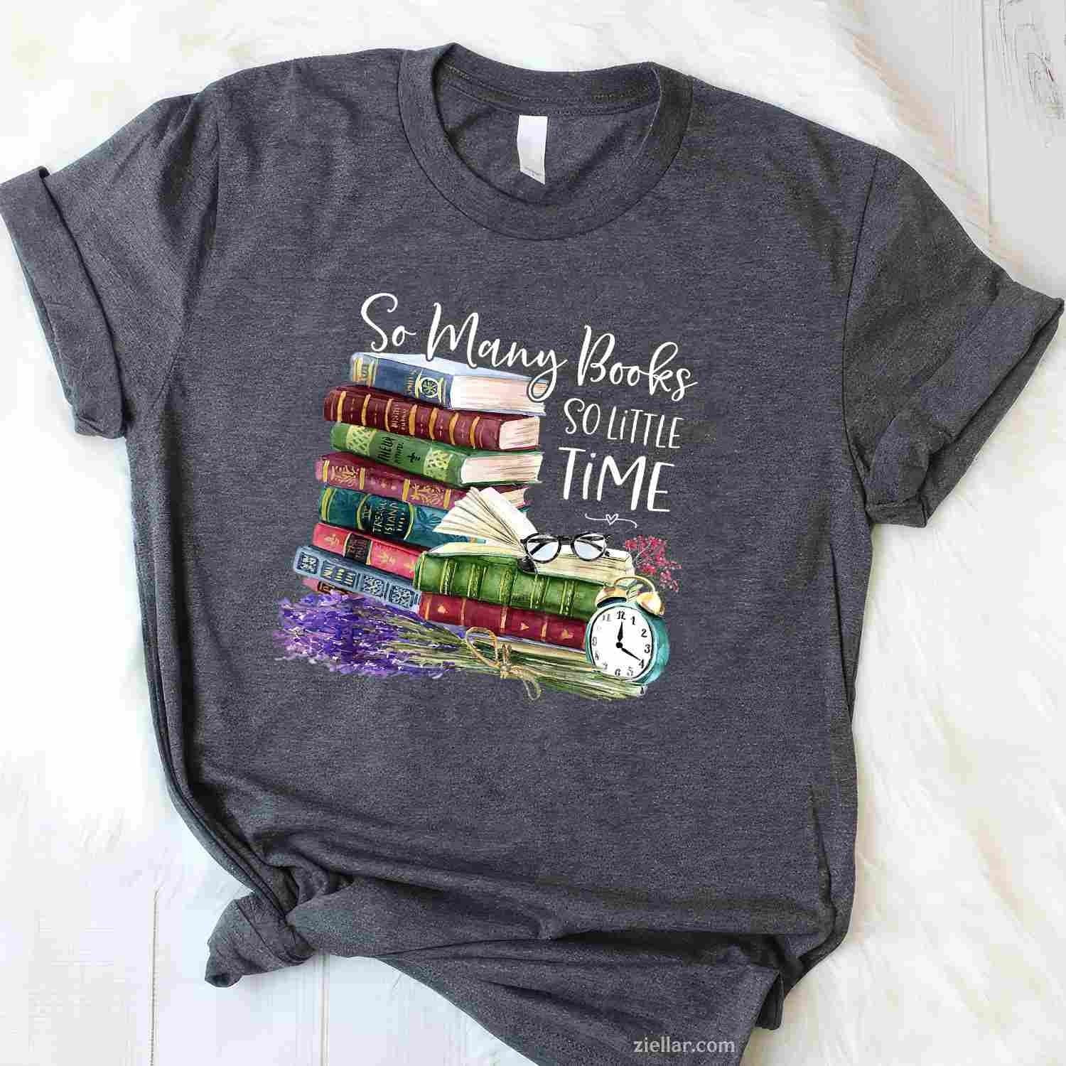 So Many Books Little Time Flower Funny Bookworms Book Lover T-Shirt