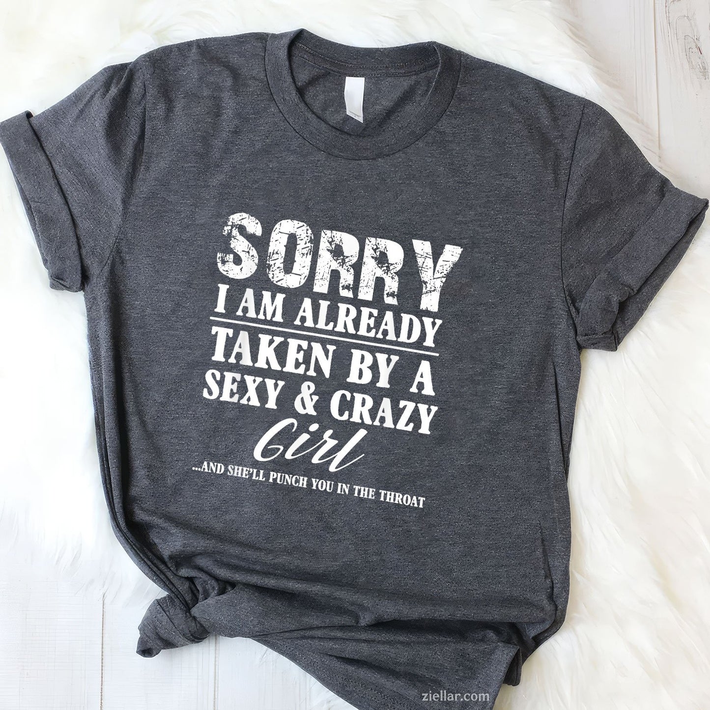 Sorry I'm Already Taken By A Sexy And Crazy Girl Boyfriend T Tee and T-Shirt, Funny Relationship Gift T-Shirt for Couples and Adults