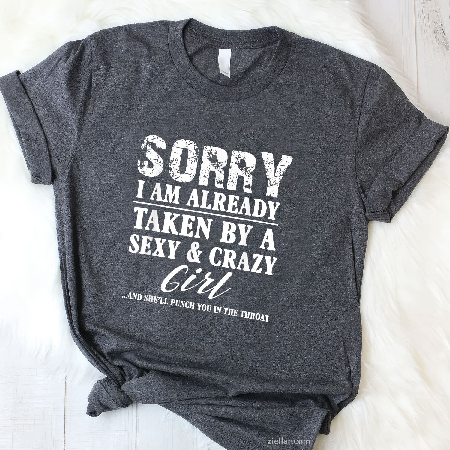 Sorry I'm Already Taken By A Sexy And Crazy Girl Boyfriend T Tee and T-Shirt, Funny Relationship Gift T-Shirt for Couples and Adults