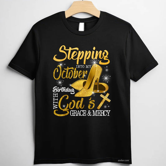 Stepping Into My October Birthday Tee and T-Shirt, God's Grace and Mercy T-Shirt for Adults