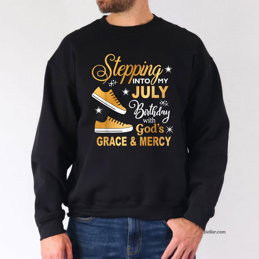 Stepping Into My July Birthday With God's Grace & Mercy Sweatshirt