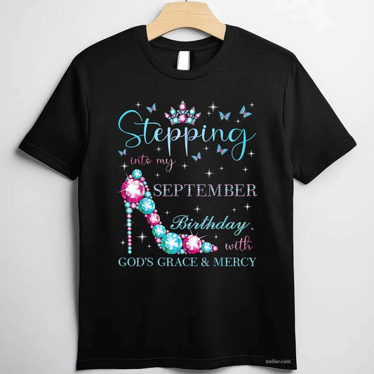 Stepping Into My September Birthday With God's Grace T-Shirt Tee for Men Women Adults Unisex
