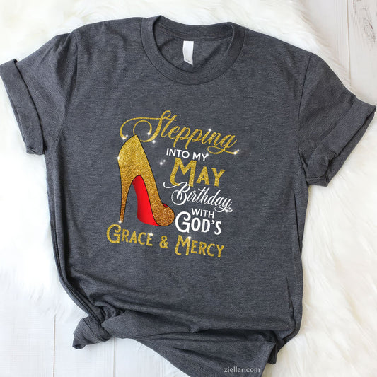 Stepping Into My May Birthday Tee and T-Shirt, With God's Grace and Mercy T-Shirt for Adults