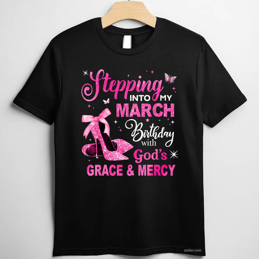 Stepping Into My March Birthday Tee and T-Shirt, Queen Girl Gift T-Shirt for Women Adults