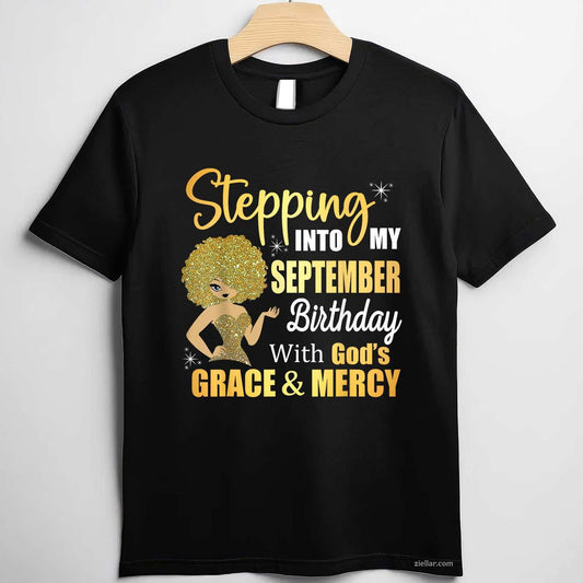 Stepping Into My September Birthday With Gods Grace & Mercy T-Shirt Tee for Men Women Adults Unisex