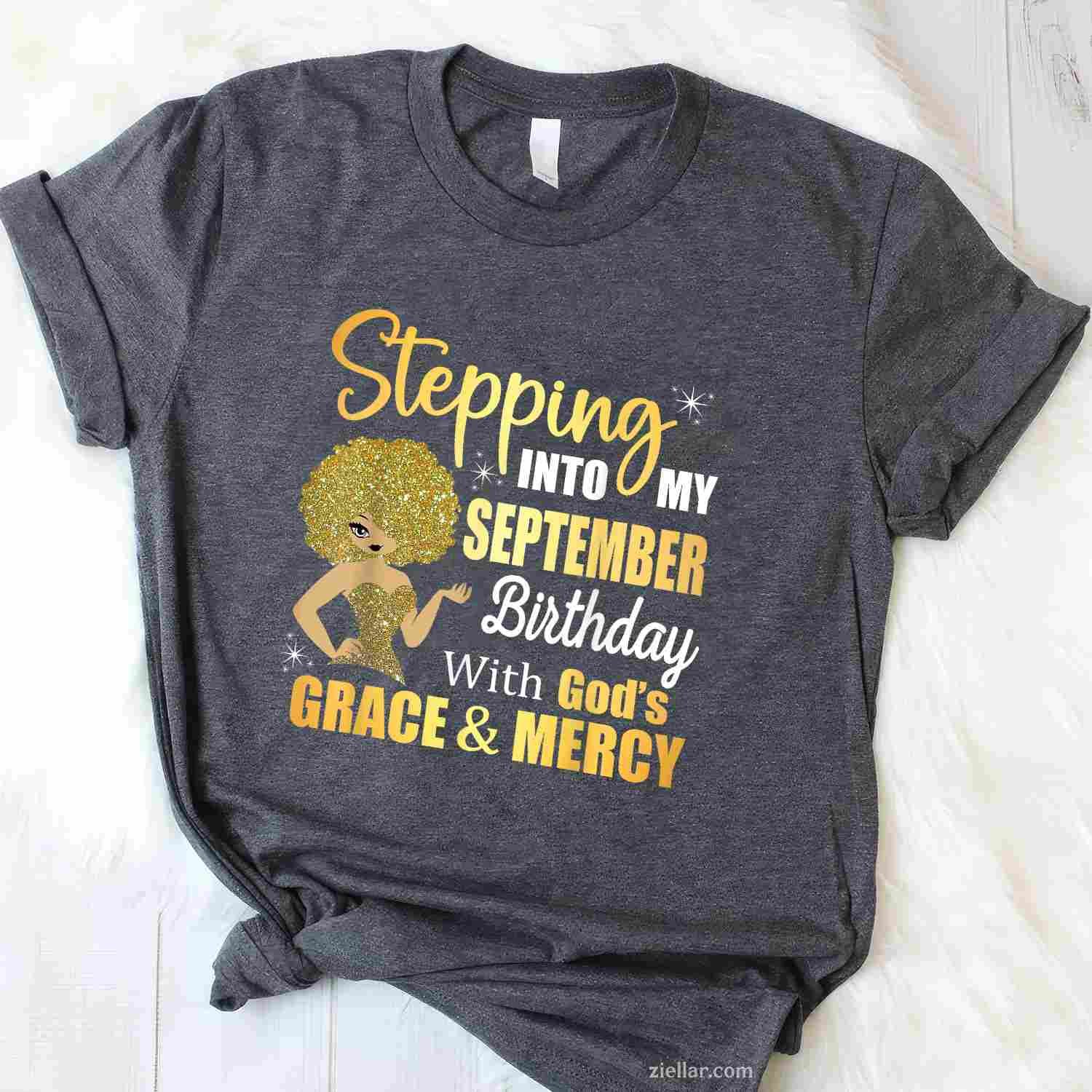 Stepping Into My September Birthday With Gods Grace & Mercy T-Shirt Tee for Men Women Adults Unisex