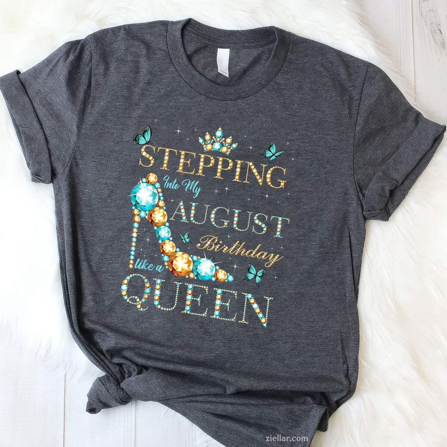 Stepping Into My August Birthday Tee and T-Shirt, Queen Birthday T-Shirt Gift for Women Adults