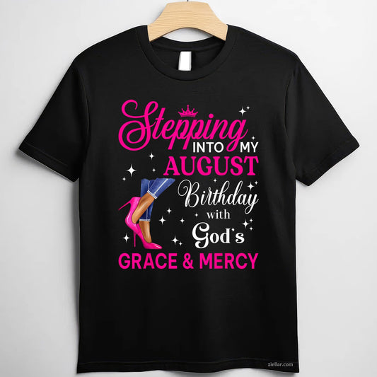 Stepping Into My August Birthday Tee and T-Shirt, High Heels Queen T-Shirt Gift for Women Adults