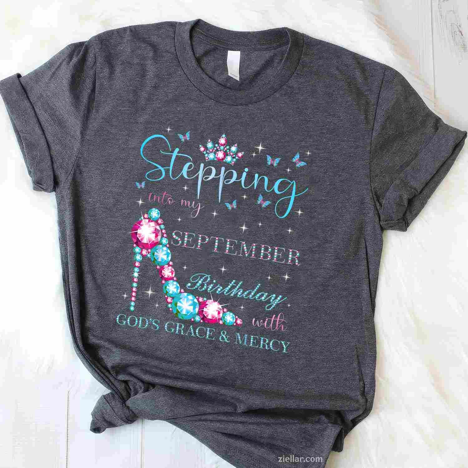 Stepping Into My September Birthday With God's Grace T-Shirt Tee for Men Women Adults Unisex