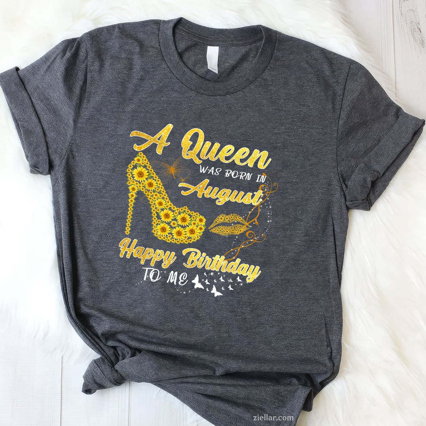 Sunflower Queen Born in August Tee and T-Shirt, Funny Birthday T-Shirt Gift for Women Adults