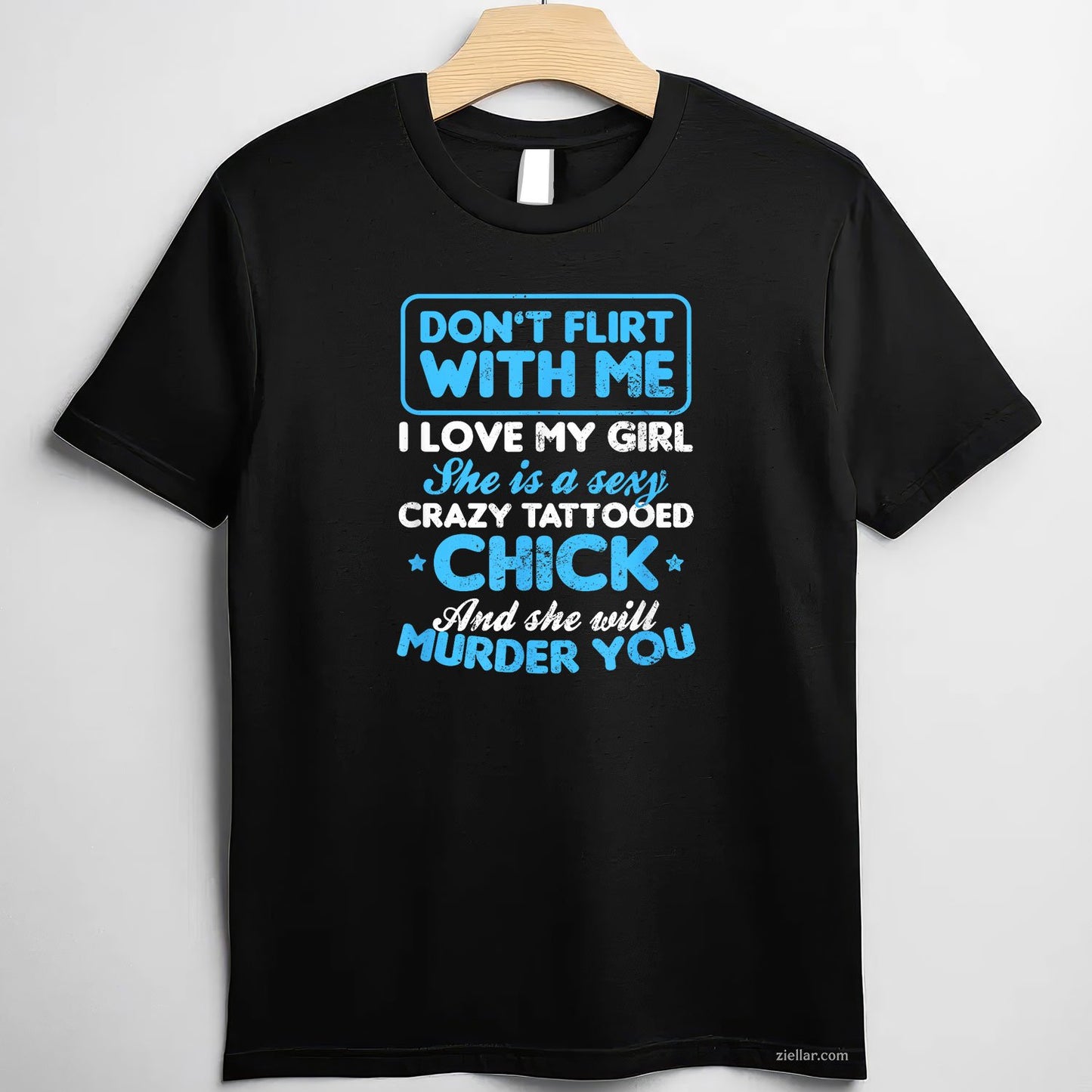 Tattooed Girlfriend Shirt _ Don't Flirt With Me Gift Tee and T-Shirt, Funny Relationship Gift T-Shirt for Couples and Adults