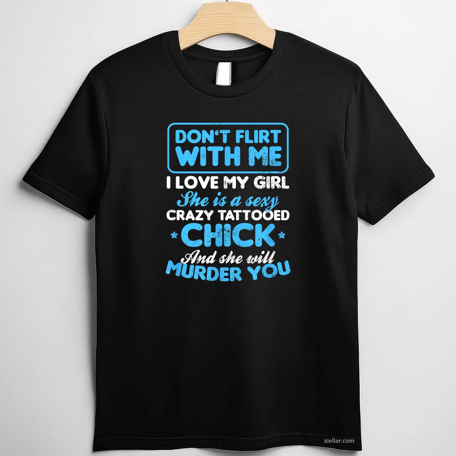 Tattooed Girlfriend Shirt _ Don't Flirt With Me Gift Tee and T-Shirt, Funny Relationship Gift T-Shirt for Couples and Adults